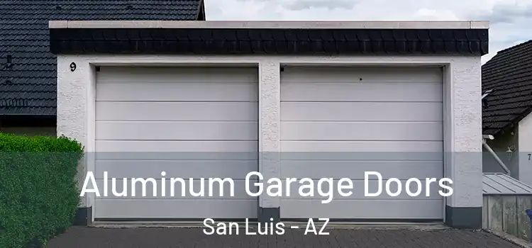  Aluminum Garage Doors San Luis - AZ