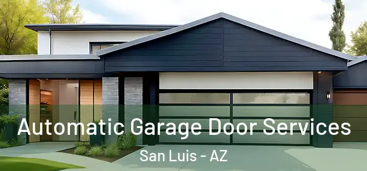  Automatic Garage Door Services San Luis - AZ