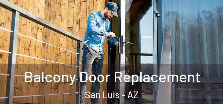  Balcony Door Replacement San Luis - AZ