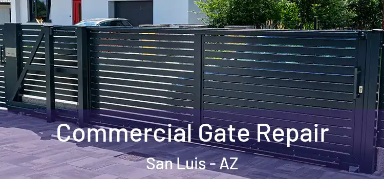  Commercial Gate Repair San Luis - AZ