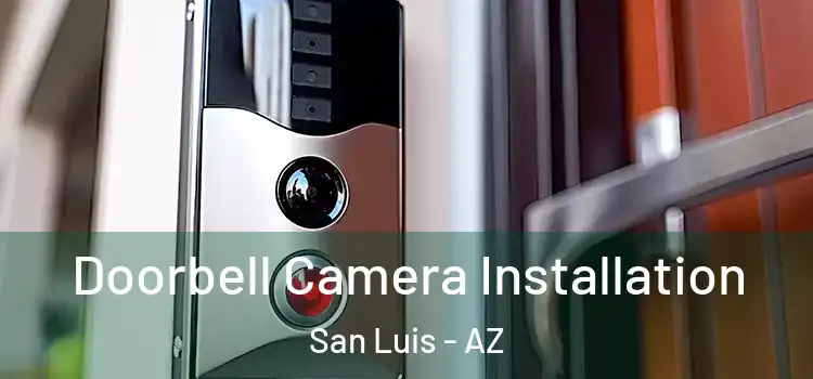  Doorbell Camera Installation San Luis - AZ
