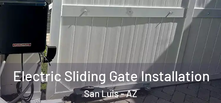  Electric Sliding Gate Installation San Luis - AZ
