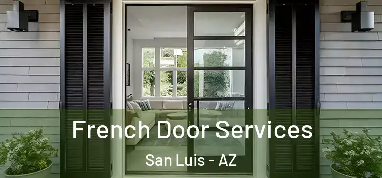  French Door Services San Luis - AZ