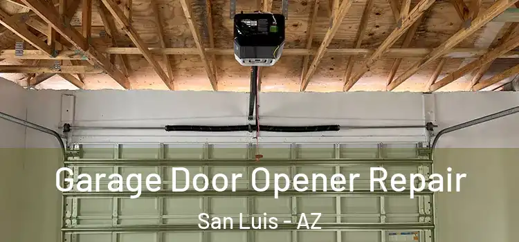  Garage Door Opener Repair San Luis - AZ