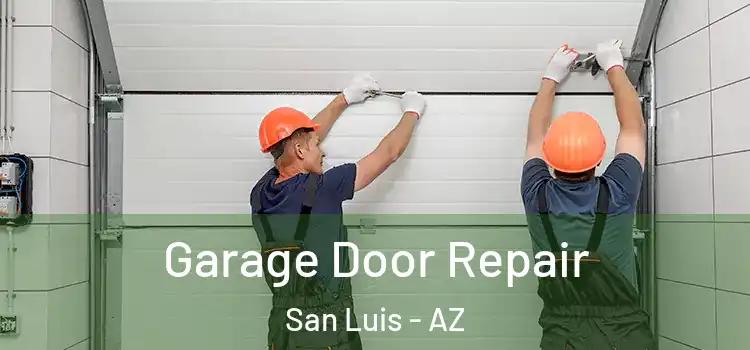  Garage Door Repair San Luis - AZ