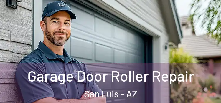  Garage Door Roller Repair San Luis - AZ