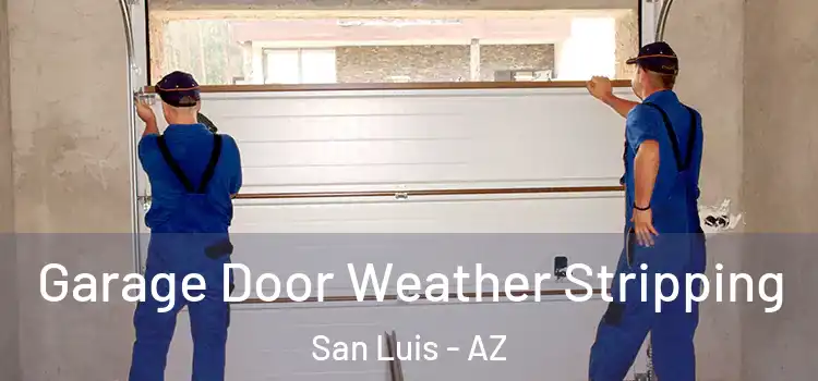  Garage Door Weather Stripping San Luis - AZ