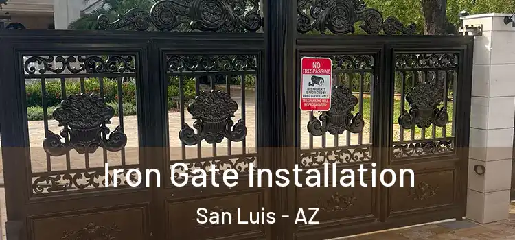  Iron Gate Installation San Luis - AZ