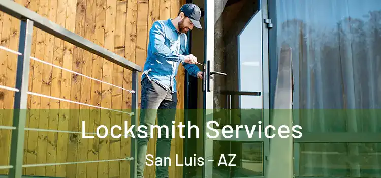 Locksmith Services San Luis - AZ