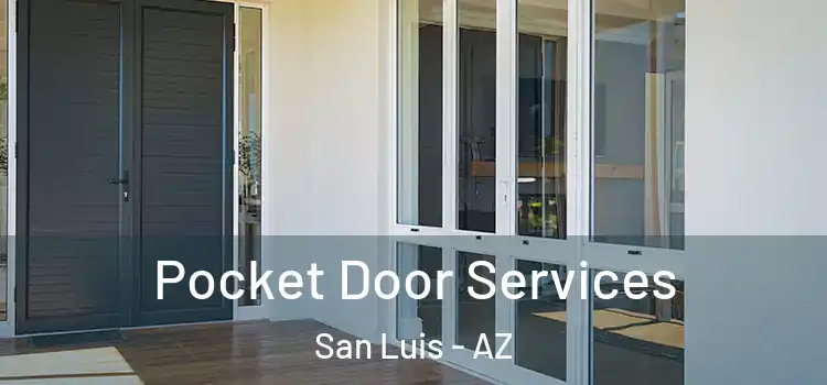 Pocket Door Services San Luis - AZ