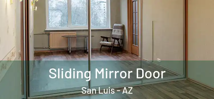 Sliding Mirror Door San Luis - AZ